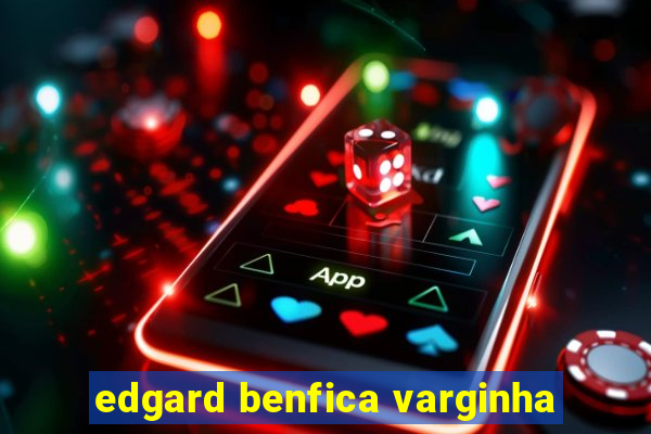 edgard benfica varginha